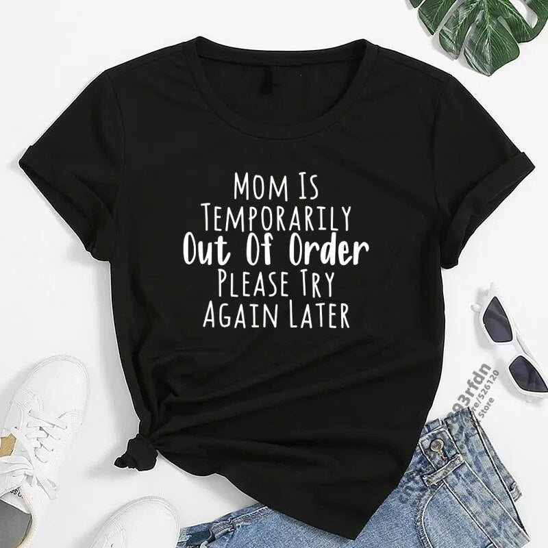"Mom Is Temporarily Out of Order" Funny T-Shirt For Mother Mums Who Need a Holiday