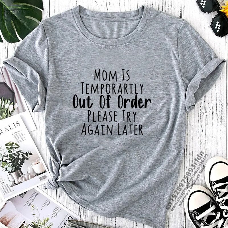"Mom Is Temporarily Out of Order" Funny T-Shirt For Mother Mums Who Need a Holiday