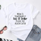 "Mom Is Temporarily Out of Order" Funny T-Shirt For Mother Mums Who Need a Holiday