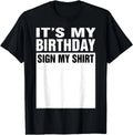 T-shirt 'IT'S MY BIRTHDAY SIGN MY SHIRT' asking people to write on the front white panel.