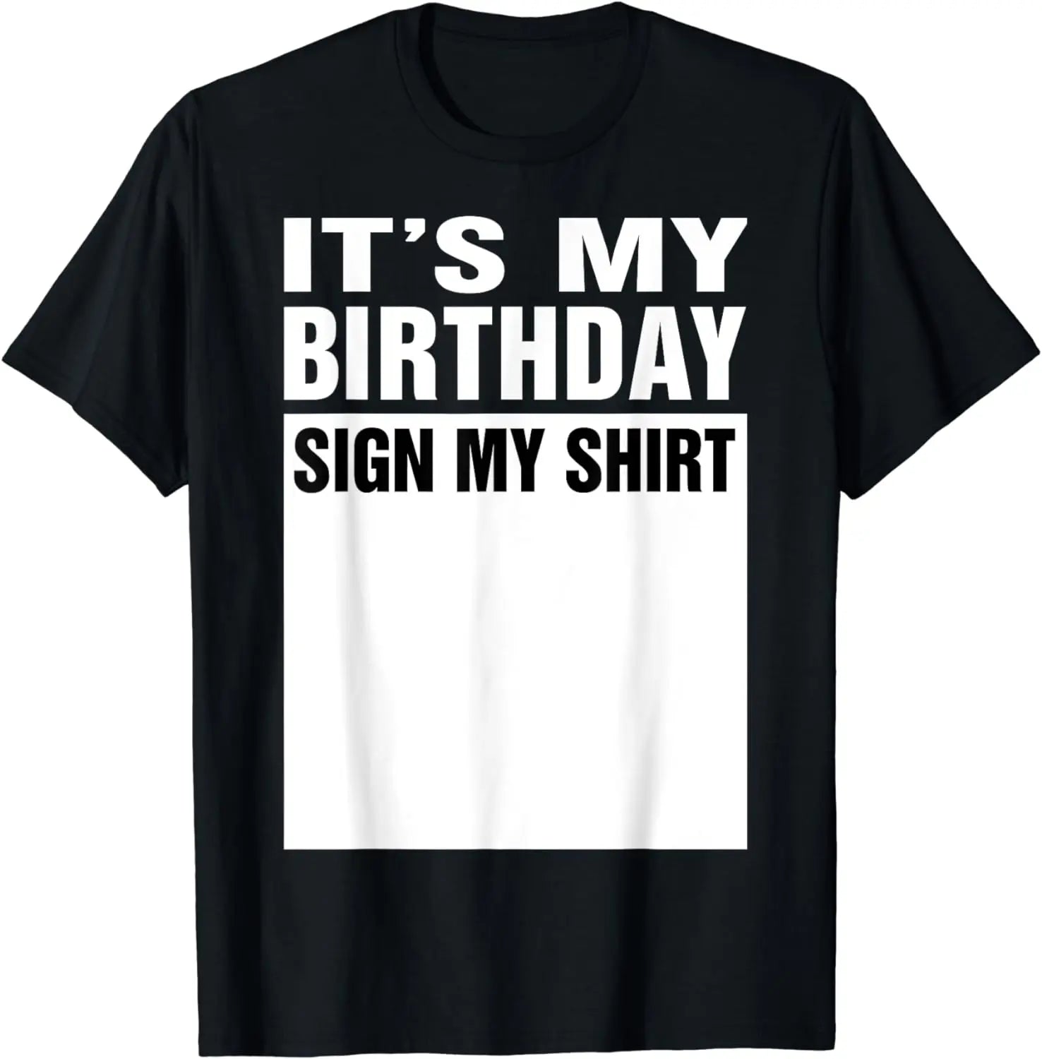 T-shirt 'IT'S MY BIRTHDAY SIGN MY SHIRT' asking people to write on the front white panel.