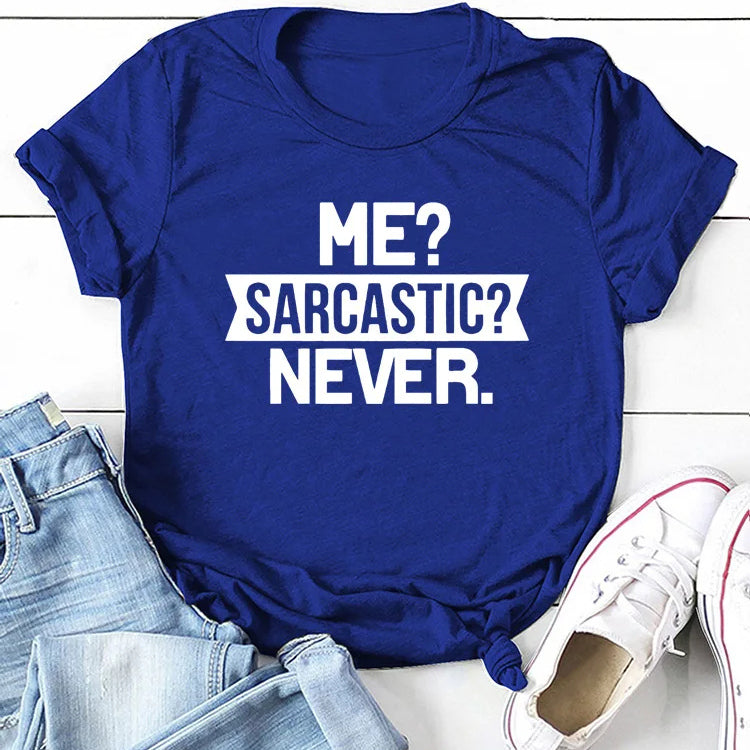 "Me Sarcastic? Never" Funny Women's T-shirt Teenagers