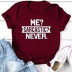 "Me Sarcastic? Never" Funny Women's T-shirt Teenagers