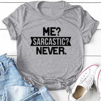 "Me Sarcastic? Never" Funny Women's T-shirt Teenagers