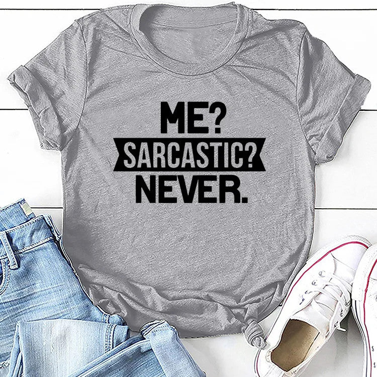 "Me Sarcastic? Never" Women's T-shirt Funny Summer Top Printed Slogan