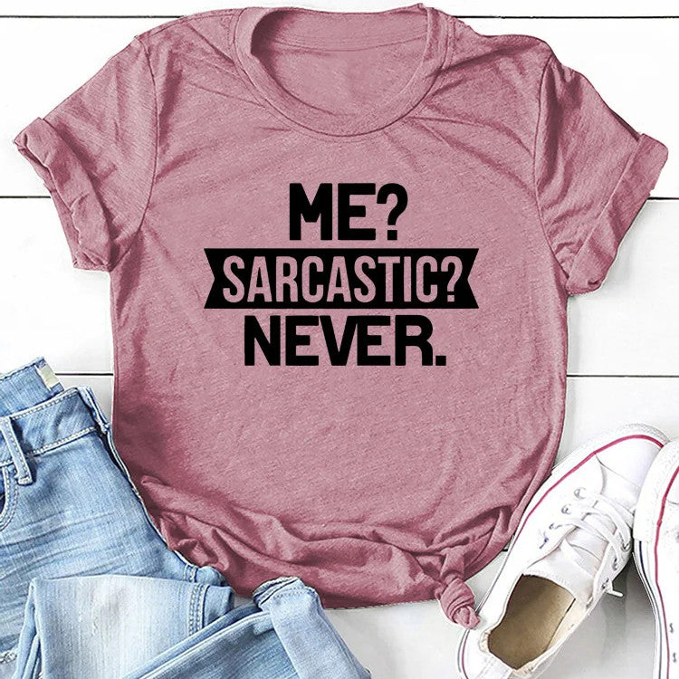 "Me Sarcastic? Never" Women's T-shirt Funny Summer Top Printed Slogan