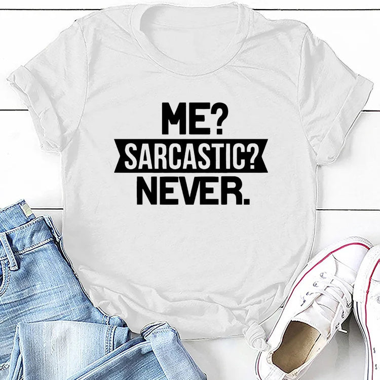 "Me Sarcastic? Never" Women's T-shirt Funny Summer Top Printed Slogan