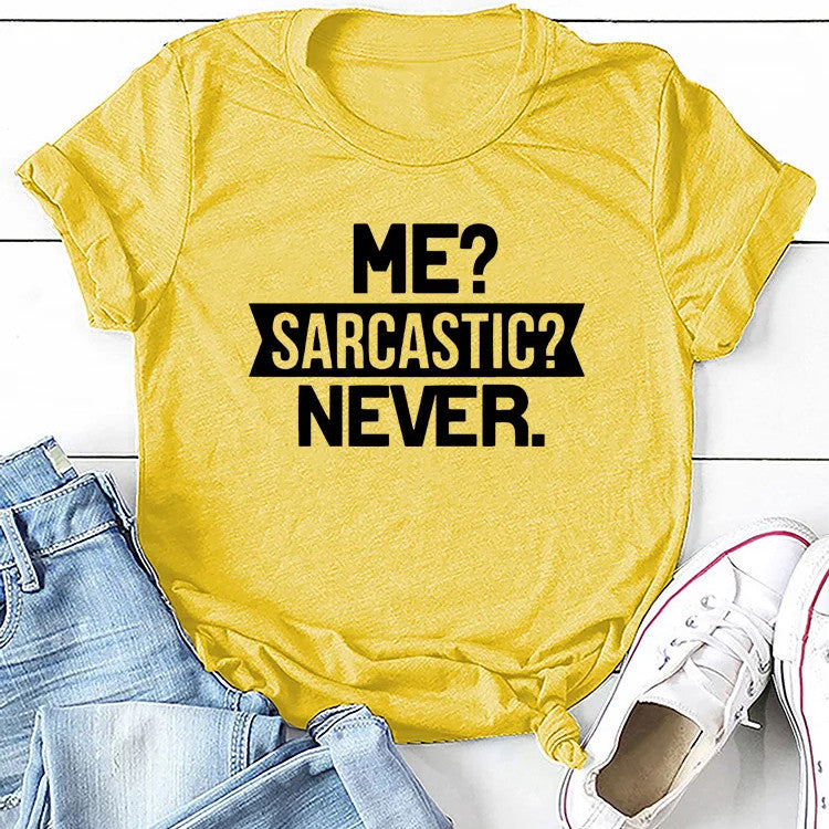"Me Sarcastic? Never" Funny Women's T-shirt Teenagers