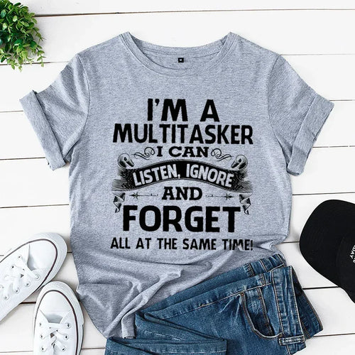 "I'm A Multitasker I Can Listen Ignore and Forget" T-shirt Unisex Funny Sarcastic