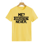 "Me Sarcastic? Never" Funny Women's T-shirt Teenagers