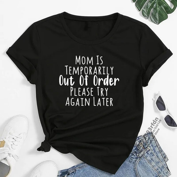 "Mom Is Temporarily Out of Order Please Try Again Later" Funny T-Shirt Women's Mum Mother's Top