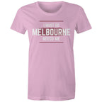 Funny T-shirt "I Must Go, Melbourne Needs Me" - Women's Slogan T-shirt