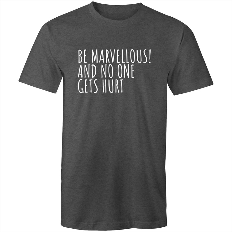 "Be Marvellous! And No One Gets Hurt" - Men's T-shirt Positive Motivational Slogan