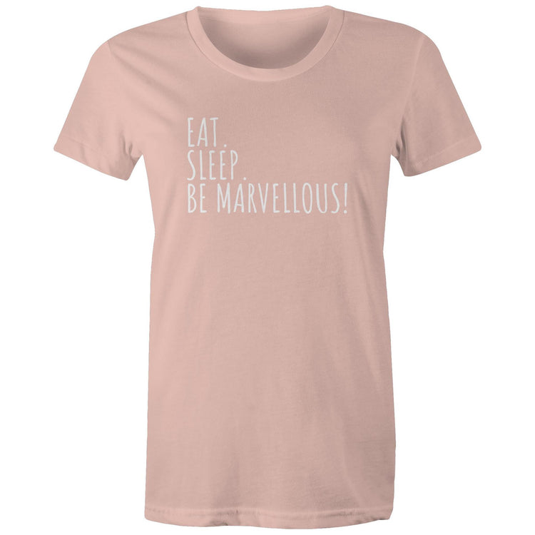 Eat. Sleep. Be Marvellous! Women's T-shirt Motivation Inspirational Slogan