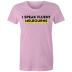 Funny Women's T-shirt "I Speak Fluent Melbourne"