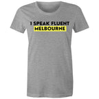 Funny Women's T-shirt "I Speak Fluent Melbourne"