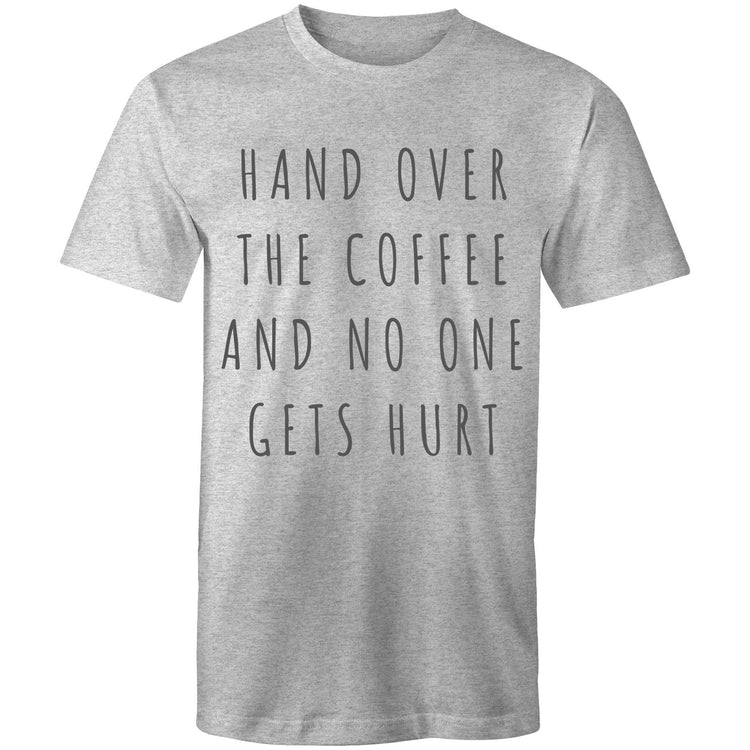 Funny Men's T-shirt "Hand Over The Coffee And No One Gets Hurt" - Slogan Design