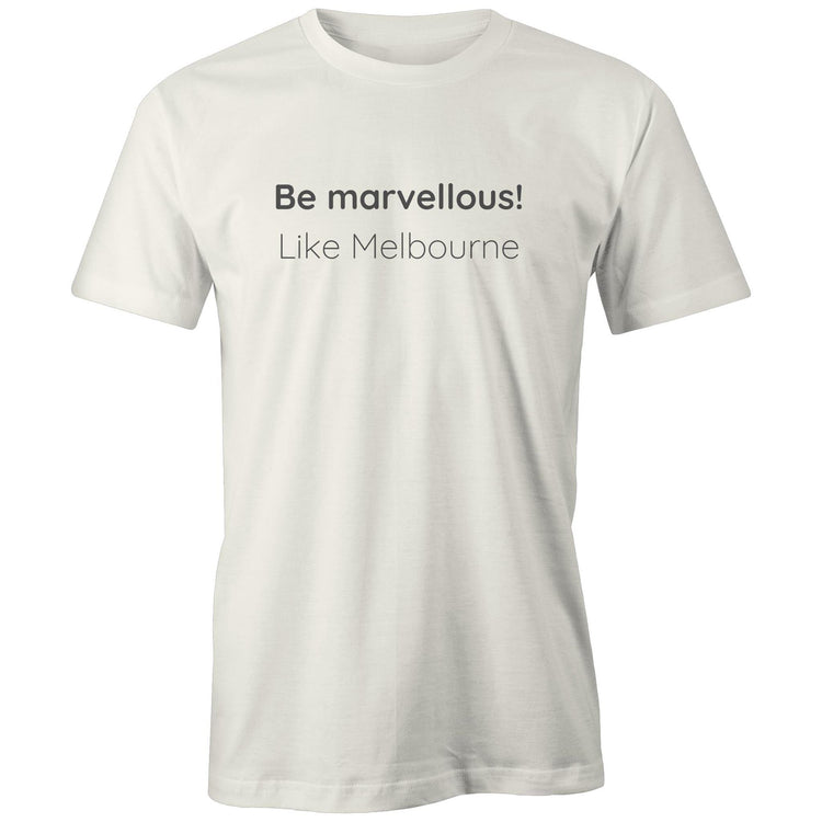 "Be marvellous! Like Melbourne" Men & Women's T-shirt Eco-Friendly Cotton