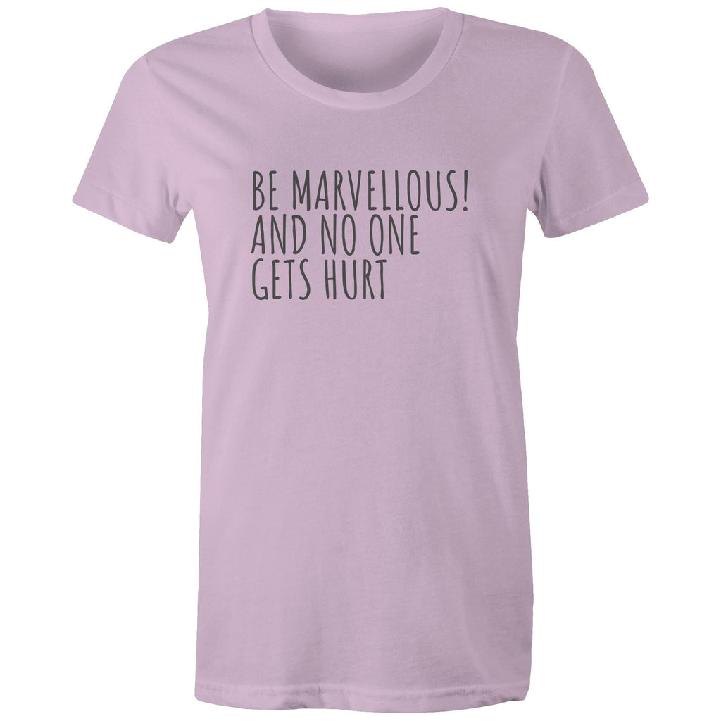 Be Marvellous No One Gets Hurt - Women's T-shirt Motivational Positive T-shirt