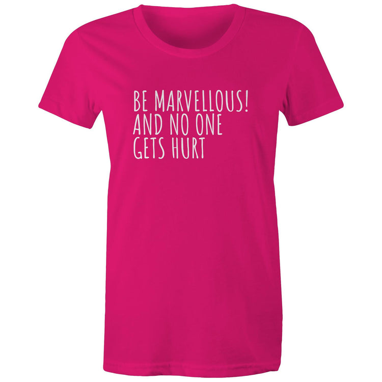 "Be Marvellous! And No One Gets Hurt" - Women's Positivity Motivational T-shirt