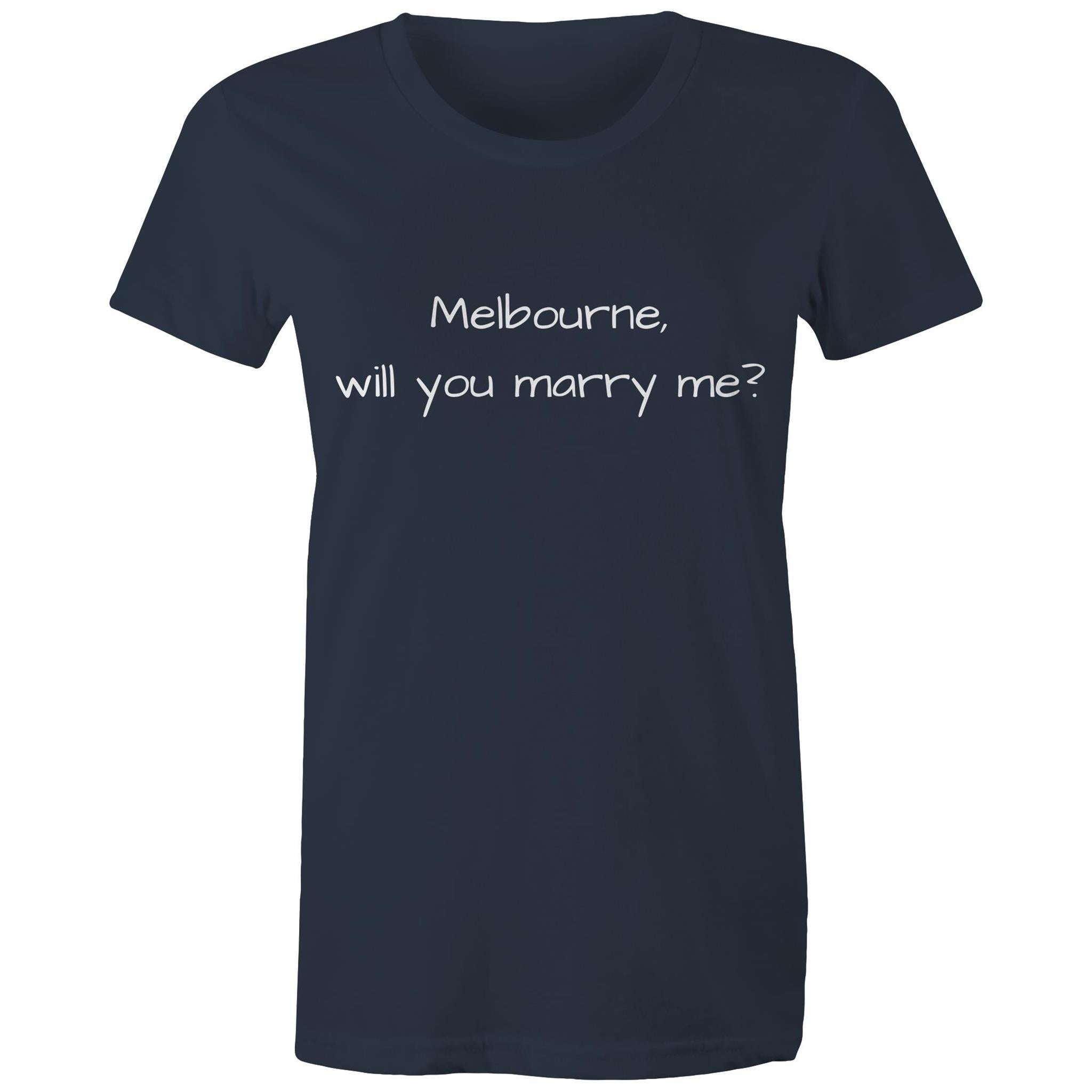 Funny Women's T-shirt Melbourne Marriage Proposal - Love Slogan Ladies Tee