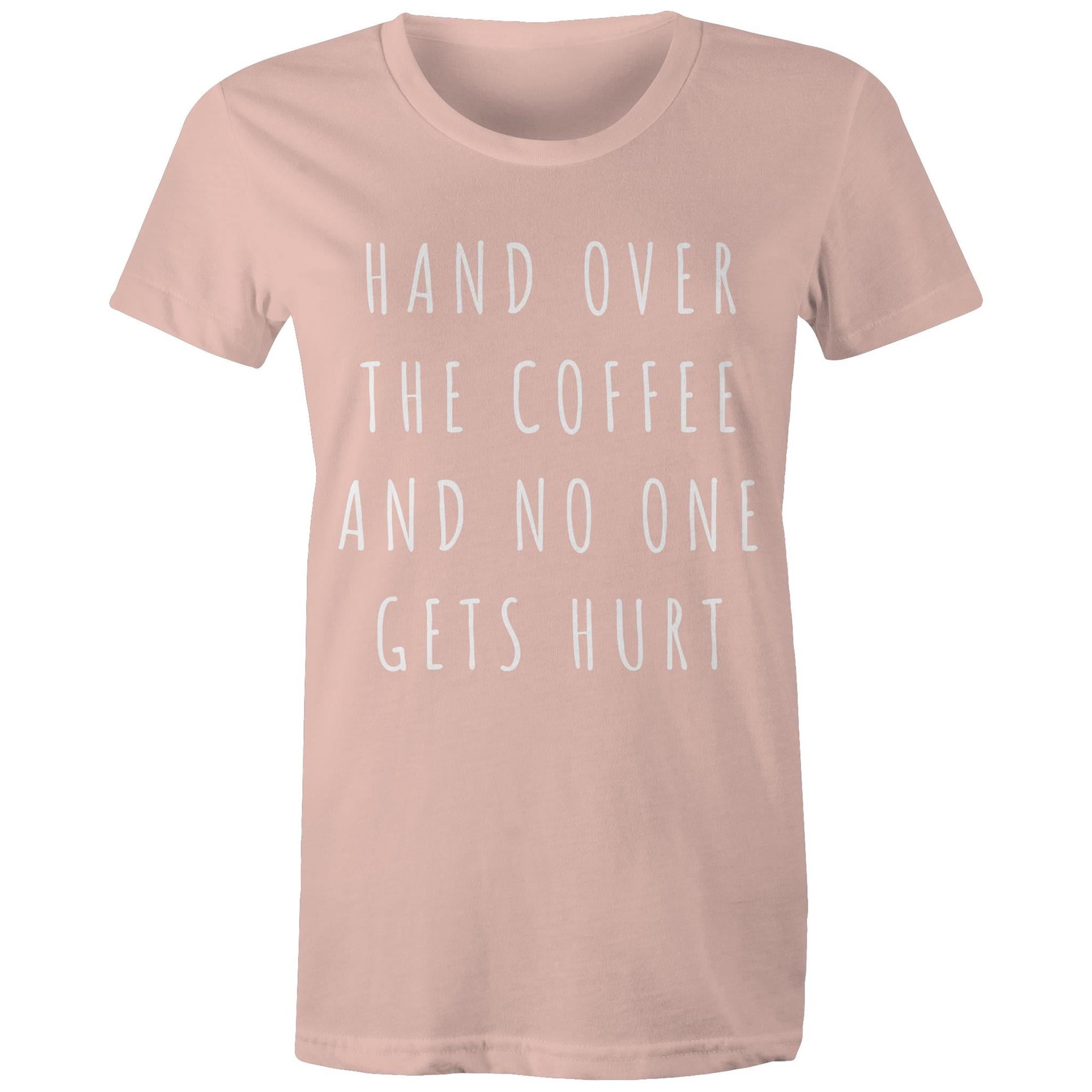 Funny Women's Coffee T-shirt "No One Gets Hurt" Cafe Baristas Tee