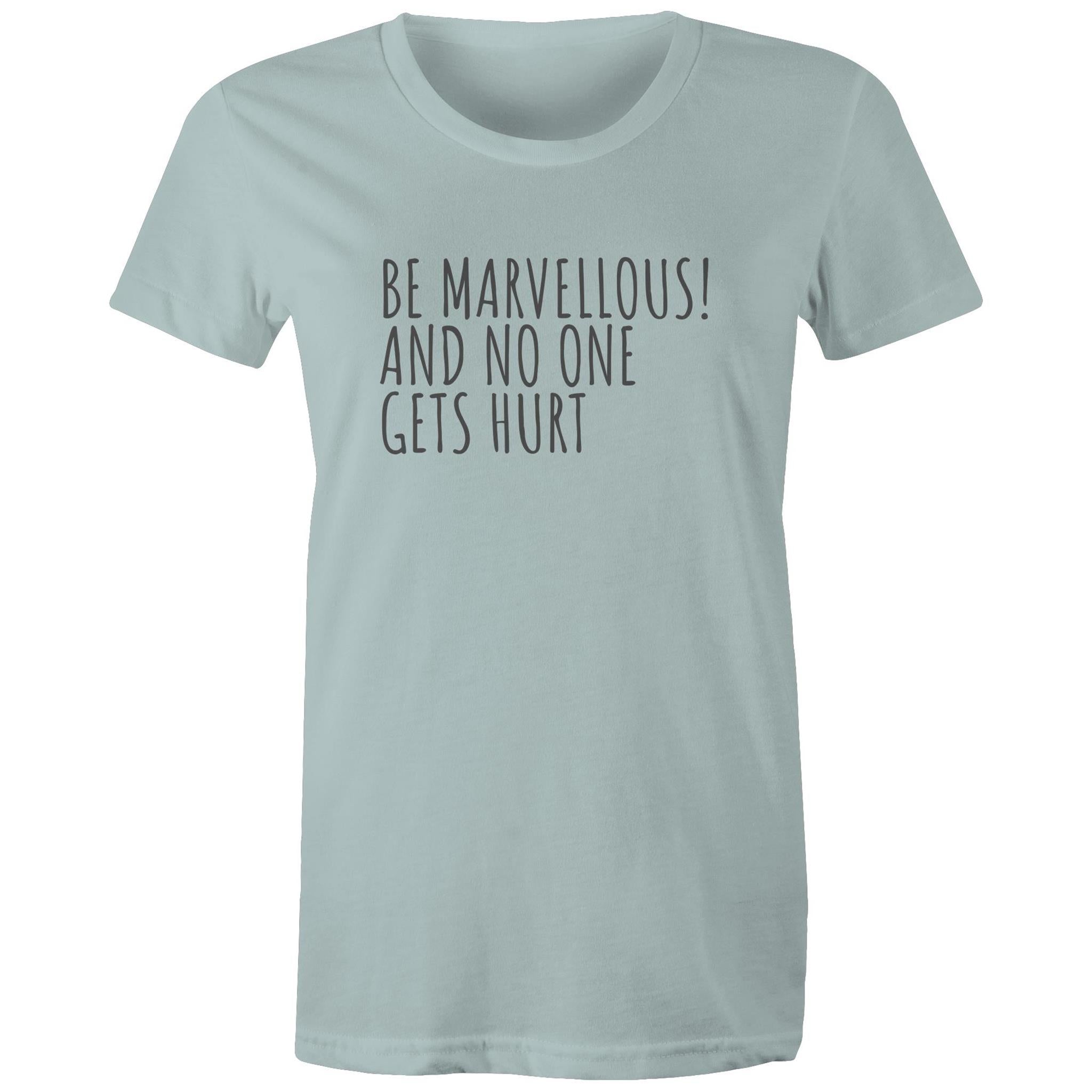 Be Marvellous No One Gets Hurt - Women's T-shirt Motivational Positive T-shirt