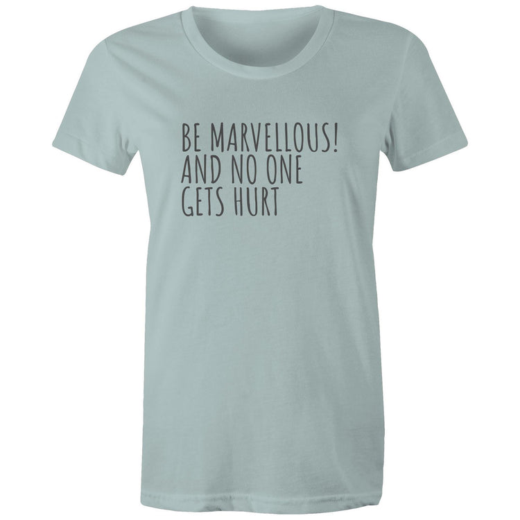 "Be Marvellous! And No One Gets Hurt" - Women's Positivity Motivational T-shirt