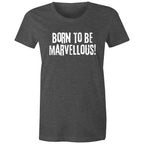 "Born to be marvellous" Women's Inspiration Motivation Mental Health T-shirt