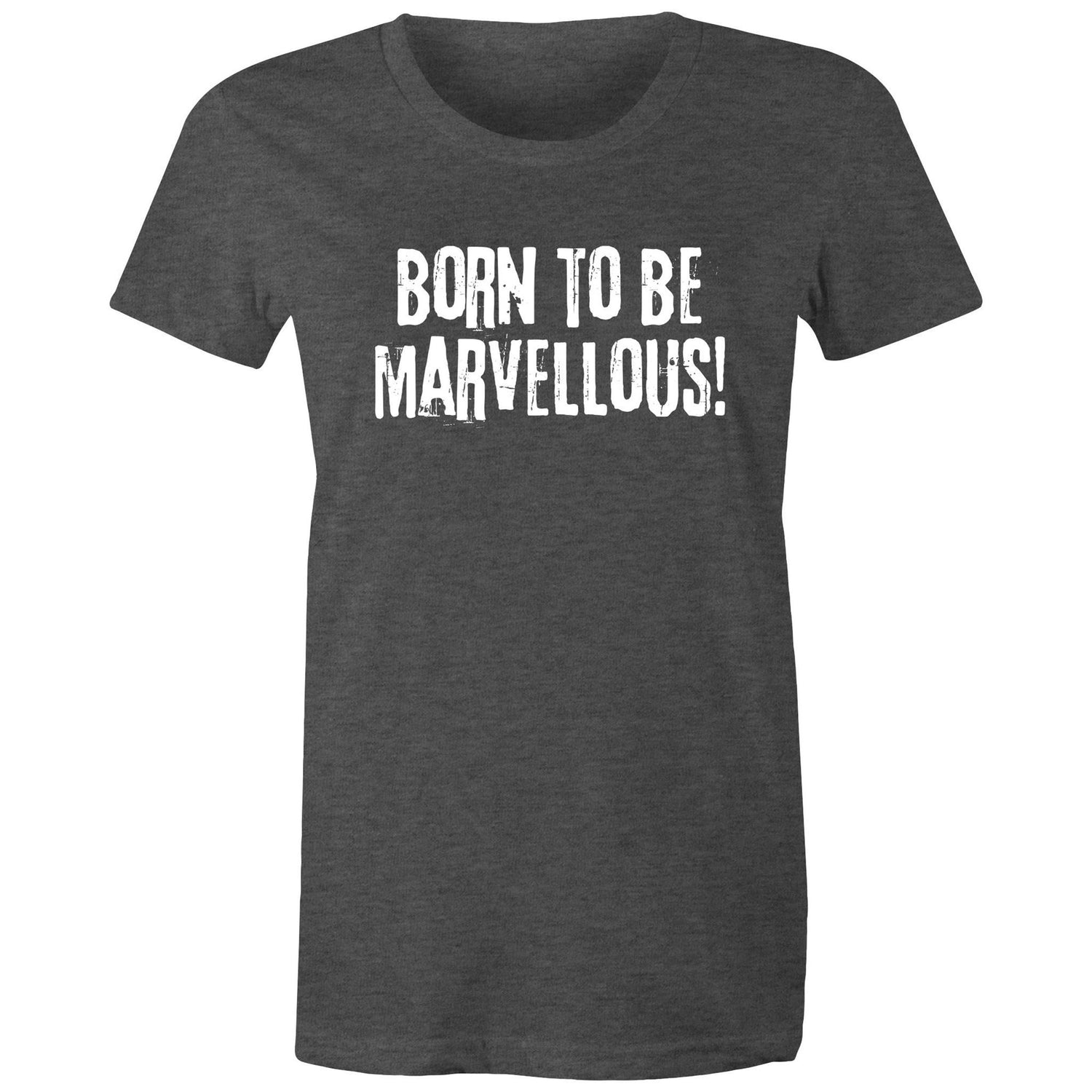 Born to be marvellous! - Women's grunge slogan T-shirt