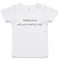 Funny Baby T-shirt Slogan "Melbourne will you marry me?"