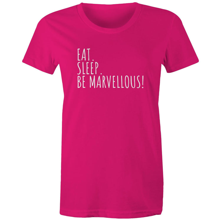 Eat. Sleep. Be Marvellous! Women's T-shirt Motivation Inspirational Slogan