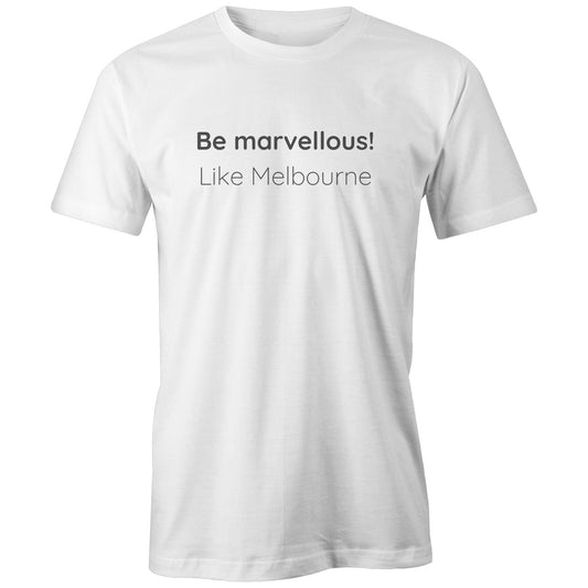 "Be marvellous! Like Melbourne" Men & Women's T-shirt Eco-Friendly Cotton