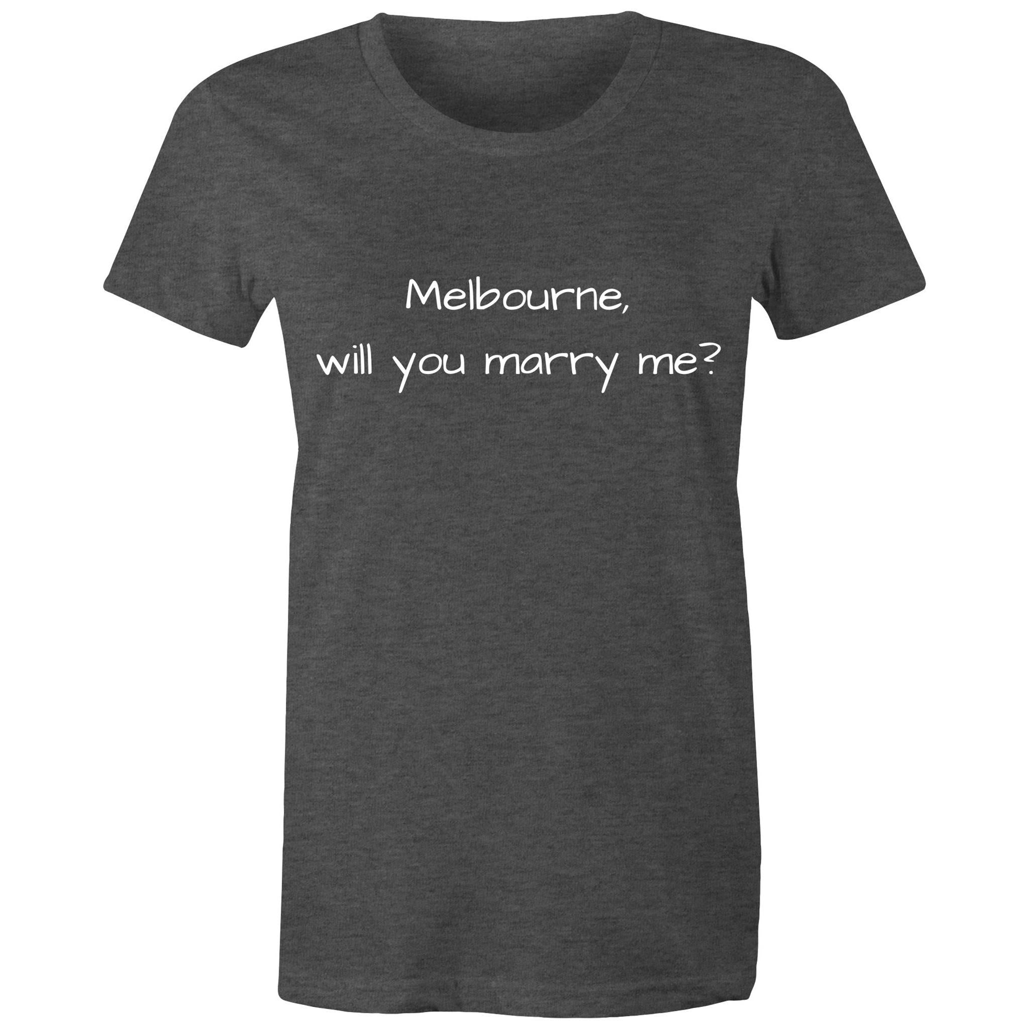 Funny Women's T-shirt Melbourne Marriage Proposal - Love Slogan Ladies Tee