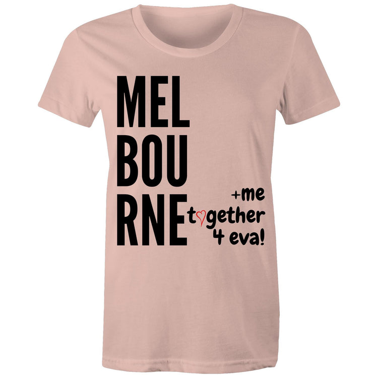 "Melbourne And Me, Together 4 Eva!" - Women's T-shirt Design Love Statement Ladies Tee