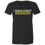 Funny Women's T-shirt "I Speak Fluent Melbourne"