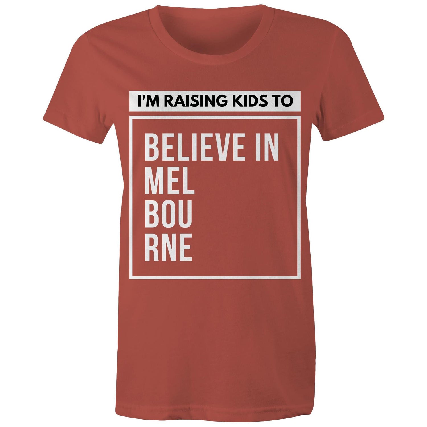 "I'm Raising Kids To Believe In Melbourne" - Mum's T-shirt Statement Women's Motivational Tee