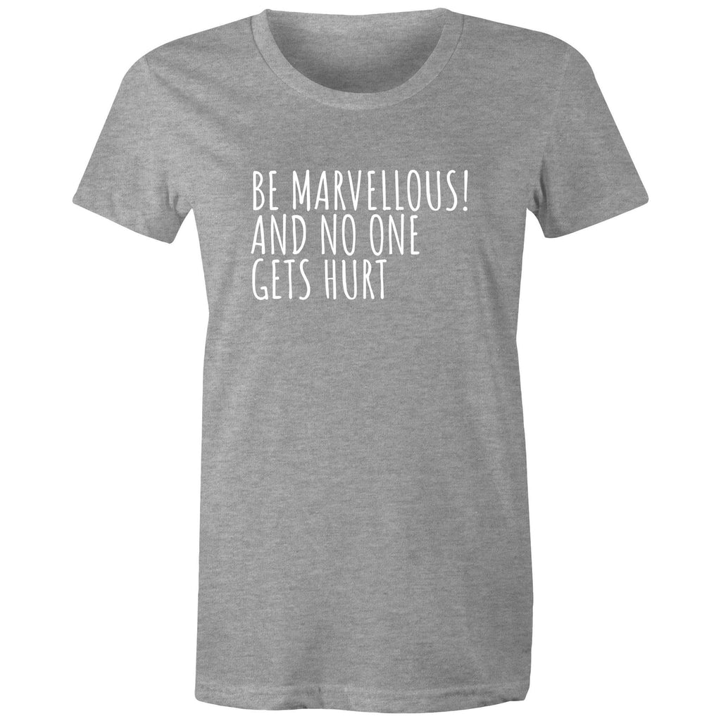 Be Marvellous No One Gets Hurt - Women's T-shirt Motivational Positive T-shirt