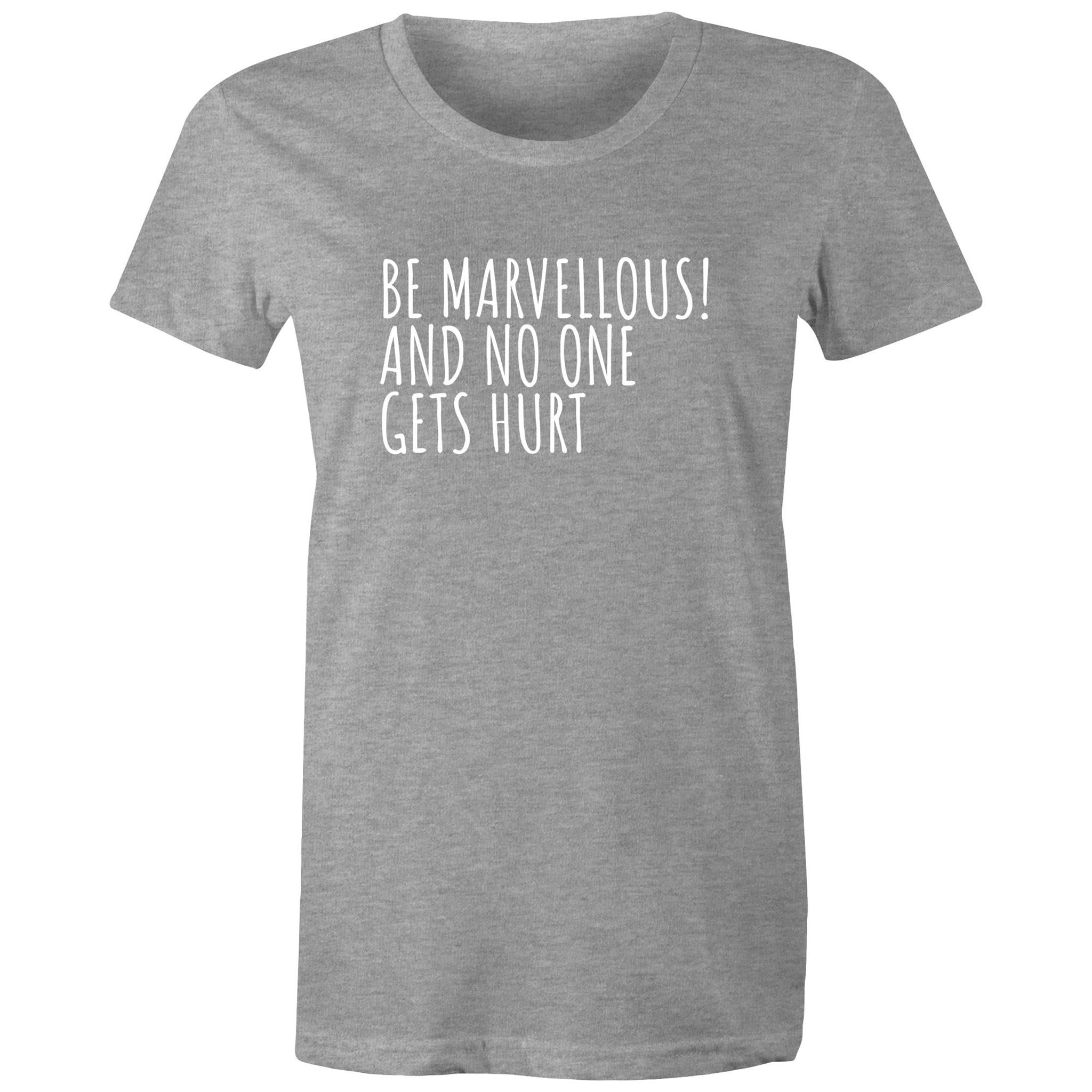 Be Marvellous No One Gets Hurt - Women's T-shirt Motivational Positive T-shirt