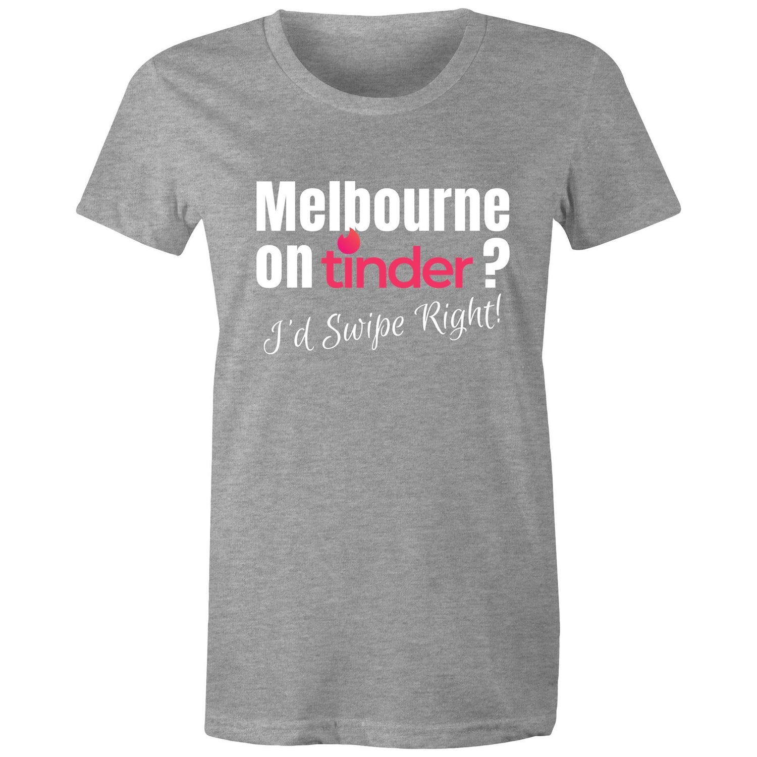 Funny T-shirt "Melbourne on Tinder? I'd Swipe Right" - Women's Tee Ladies Dating Shirt