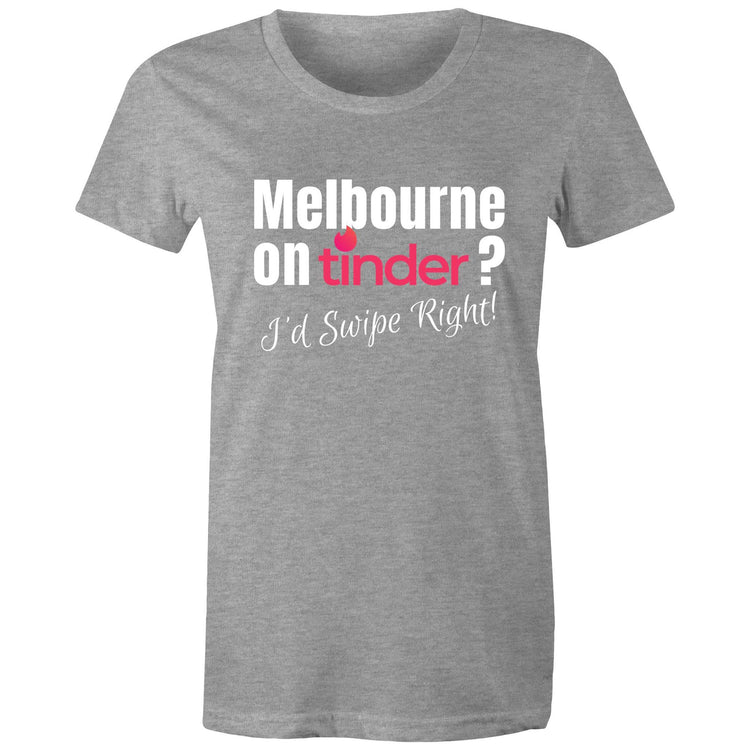 Funny T-shirt "Melbourne on Tinder? I'd Swipe Right" - Women's Tee Ladies Dating Shirt