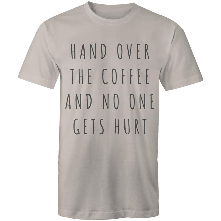 Funny Men's T-shirt "Hand Over The Coffee And No One Gets Hurt" - Slogan Design
