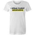 Funny Women's T-shirt "I Speak Fluent Melbourne"