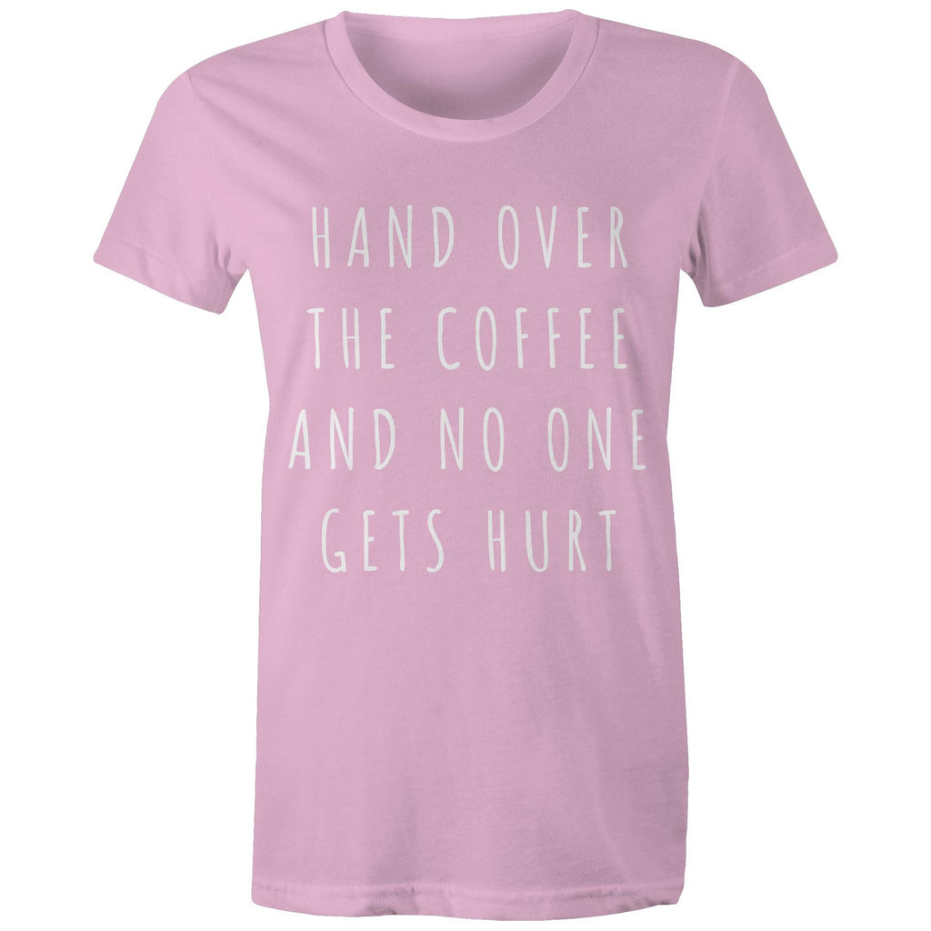 Funny Women's Coffee T-shirt "No One Gets Hurt" Cafe Baristas Tee