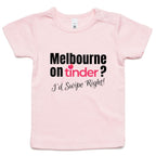 Funny Baby T-shirt Slogan "Melbourne on Tinder? I'd Swipe Right"