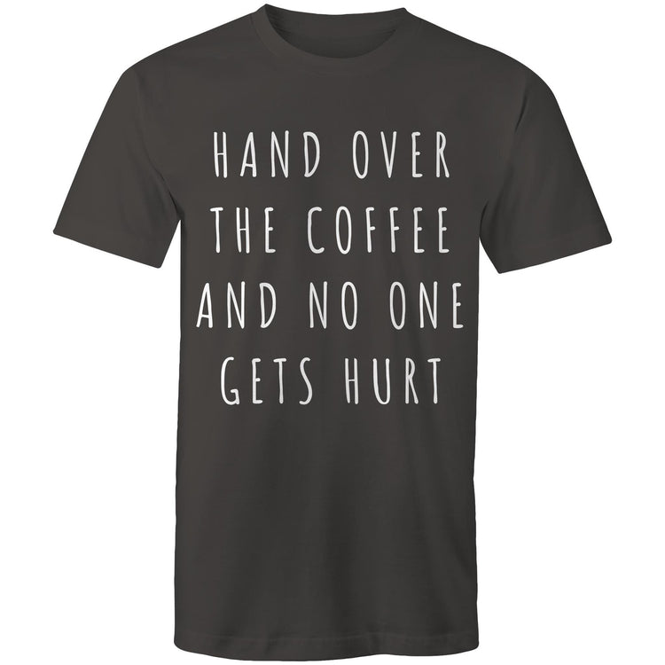 Funny Men's T-shirt "Hand Over The Coffee And No One Gets Hurt" - Slogan Design