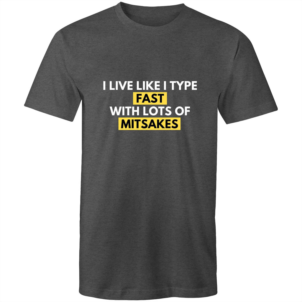 Funny T-shirt "I Live Like I Type - Fast With Lots Of Mitsakes" Bad Spelling