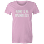 "Born to be marvellous" Women's Inspiration Motivation Mental Health T-shirt