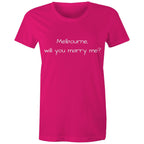 Funny Women's T-shirt Melbourne Marriage Proposal - Love Slogan Ladies Tee