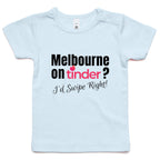 Funny Baby T-shirt Slogan "Melbourne on Tinder? I'd Swipe Right"